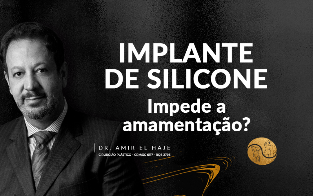 Implante de silicone impede a amamentação? Dr. Amir El Haje responde.